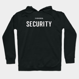 I'm on social SECURITY Hoodie